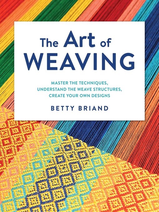 Title details for The Art of Weaving by Betty Briand - Wait list